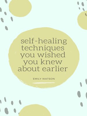 cover image of Self-Healing Techniques You Wished You Knew About Earlier